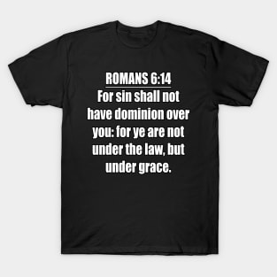 Romans 6:14 King James Version (KJV)  Bible Verse Typography T-Shirt